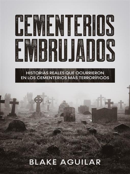 Title details for Cementerios Embrujados by Blake Aguilar - Available